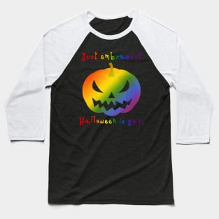 Halloween is Gay Baseball T-Shirt